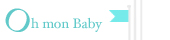 Oh mon Baby - Baby & Kid inspirations